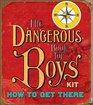 How to Get There The Dangerous Book For Boys Kits