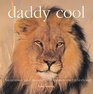 Daddy Cool Humorous and Meaningful Quotes on Fatherhood