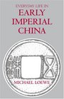 Everyday Life In Early Imperial China During the Han Period 202 BCAD 220