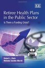 Retiree Health Plans in the Public Sector Is There a Funding Crisis