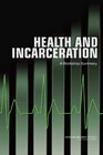 Health and Incarceration A Workshop Summary