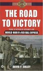 The Road to Victory The Untold Story of World War II's Red Ball Express