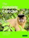 The Complete Capuchin  The Biology of the Genus Cebus