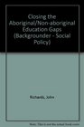 Closing the Aboriginal/Nonaboriginal Education Gaps