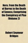 Nero From the Death of Burrus to the Death of Seneca Comprising the Conspiracy of Piso