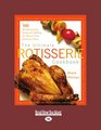 The Ultimate Rotisserie Cookbook 300 Mouthwatering Recipes for Making the Most of Your Rotisserie Oven