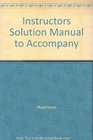 Instructors Solution Manual to Accompany