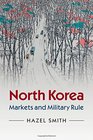 North Korea Markets and Military Rule