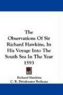 The Observations Of Sir Richard Hawkins In His Voyage Into The South Sea In The Year 1593