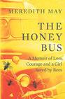 The Honey Bus A Memoir of Loss Courage and a Girl Saved by Bees