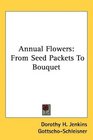 Annual Flowers From Seed Packets To Bouquet