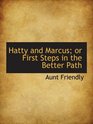 Hatty and Marcus or First Steps in the Better Path