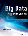 Big Data Big Innovation Enabling Competitive Differentiation through Business