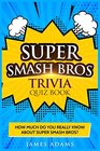 Super Smash Bros Trivia Quiz Book How much do you really know about Super Smash Bros