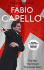 Fabio Capello The Man the Dream the Inside Story