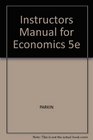 Instructors Manual for Economics 5e