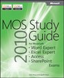 MOS 2010 Study Guide for Microsoft Word Expert Excel Expert Access and SharePoint