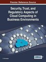 Security Trust and Regulatory Aspects of Cloud Computing in Business Environments