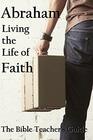 Abraham Living the Life of Faith