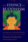 The Essence of Buddhism An Introduction to Its Philosophy and Practice