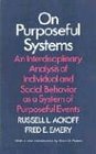 On Purposeful Systems An Interdisciplinary Analysis of Individual and Social Behavior as a System of Purposeful Events