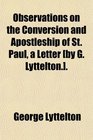 Observations on the Conversion and Apostleship of St Paul a Letter