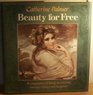 Beauty for Free A Compendium of Beauty Secrets from Hearsay History and Hedgerow