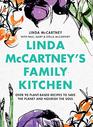 Linda McCartney's Family Kitchen 100 PlantBased Recipes for All Occasions
