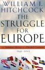 The Struggle for Europe The Turbulent History of a Divided Continent 19452002