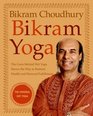 Bikram Yoga The Guru Behind Hot Yoga Shows the Way to Radiant Health and Personal Fulfillment