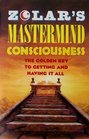 Zolar's Mastermind Consciousness The Golden Key to Getting and Having It All