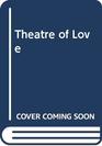 Theatre of Love