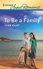 To Be a Family (Harlequin Superromance, No 1808)
