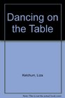 Dancing on the Table