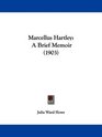 Marcellus Hartley A Brief Memoir