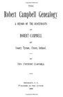 The Robert Campbell Genealogy A Record Of The Descendants Of Robert Campbell Of County Tyrone Ulster Ireland
