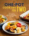 OnePot Cooking for Two Effortless Meals for Your Sheet Pan Skillet Slow Cooker and More