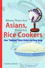 Where There Are Asians There Are Rice Cookers How National Went Global via Hong Kong