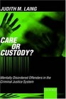 Care or Custody Mentally Disordered Offenders in the Criminal Justice System