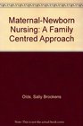 MaternalNewborn Nursing A Family Centred Approach