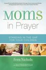 Moms in Prayer Standing in the Gap for Your Children
