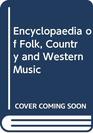 Encyclopedia of folk country  western music