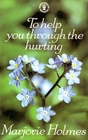 To Help You Through The Hurting