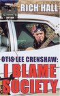 Otis Lee Crenshaw I Blame Society