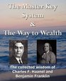 The Master Key System  The Way to Wealth  The Collected Wisdom of Charles F Haanel and Benjamin Franklin