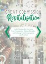 Great Commission Revitalization Gods Strategy for Reaching Your Community Making Disciples and Infusing Your Congregation with New Life
