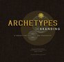 Archetypes in Branding A Toolkit for Creatives and Strategists Archetypes in Branding