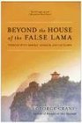 Beyond the House of the False Lama Travels with Monks Nomads and Outlaws