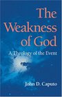 The Weakness of God A Theology of the Event