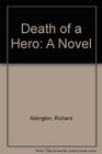 Death of a Hero A Novel